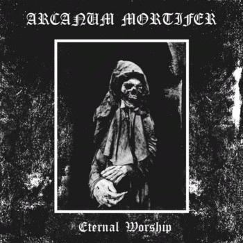 Arcanum Mortifer : Eternal Worship